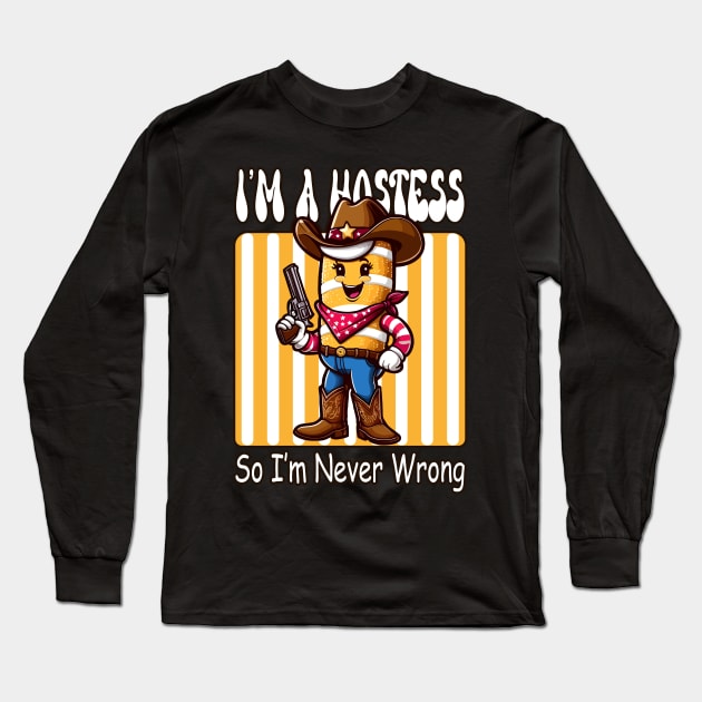 I'm a Hostess, So I'm Never Wrong (Twinkie Inspired Tee) Long Sleeve T-Shirt by chems eddine